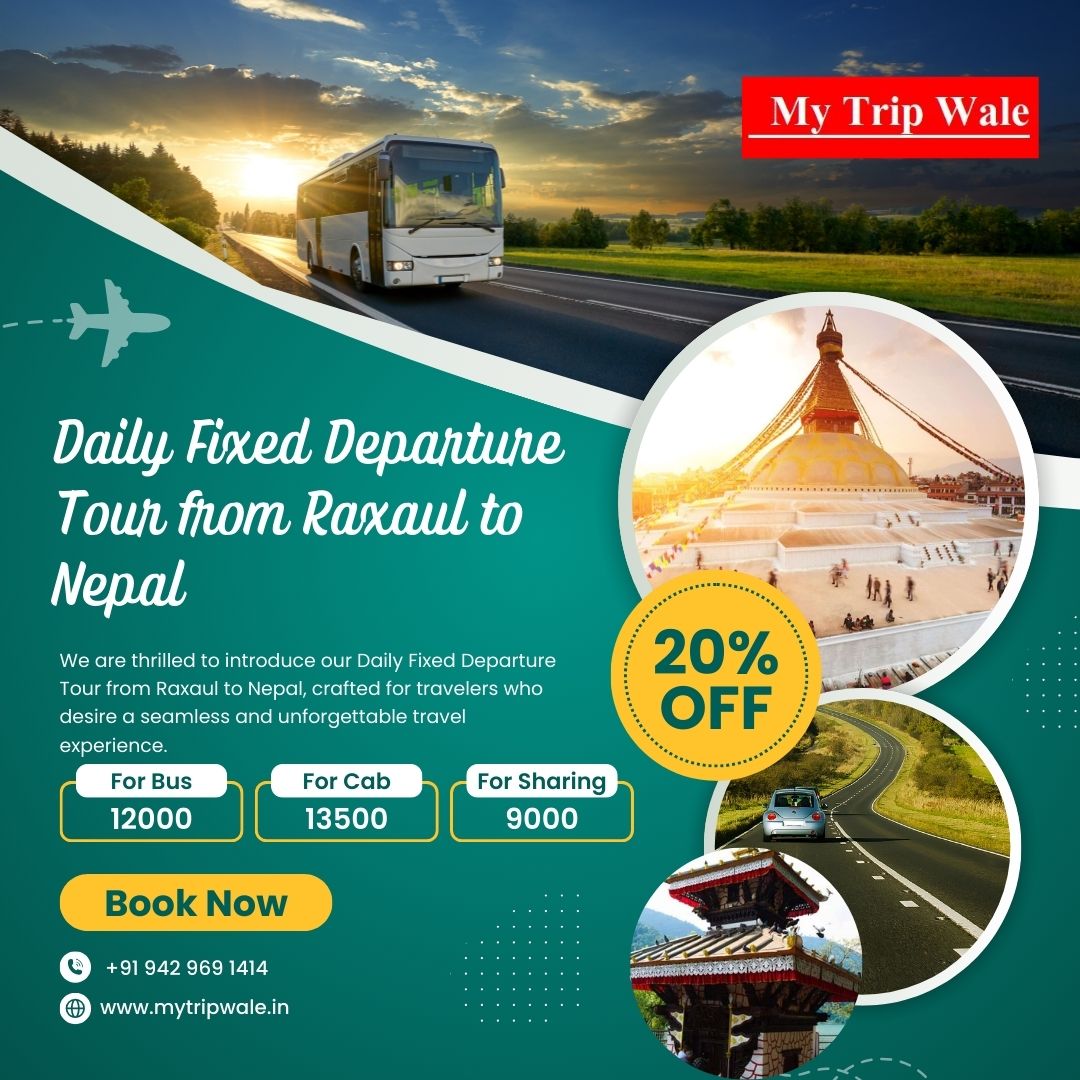 Daily Fixed Departure: Raxaul to Nepal Tour